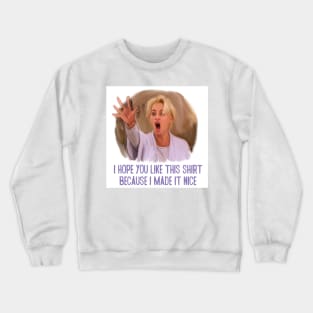 Dorinda Made it Nice! Crewneck Sweatshirt